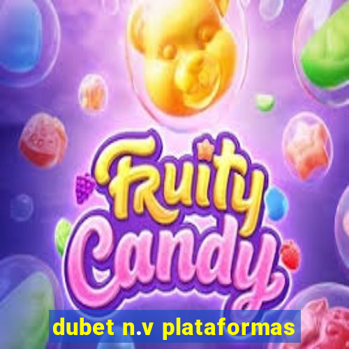 dubet n.v plataformas